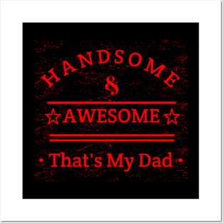 Handsome And Awesome ... That's My Dad Posters and Art